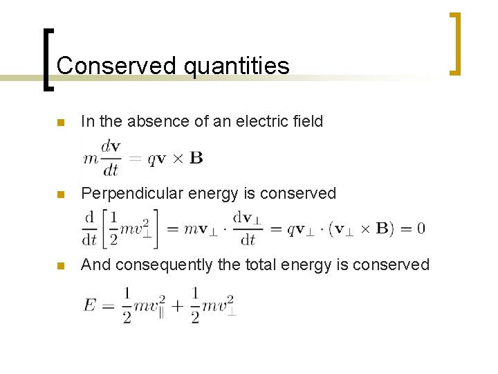 Conserved quantities n In the absence of an electric field n Perpendicular energy is