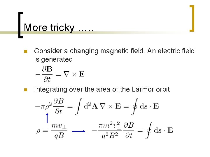 More tricky …. . n Consider a changing magnetic field. An electric field is