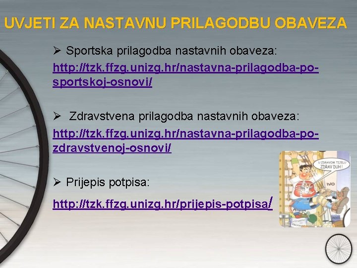 UVJETI ZA NASTAVNU PRILAGODBU OBAVEZA Ø Sportska prilagodba nastavnih obaveza: http: //tzk. ffzg. unizg.