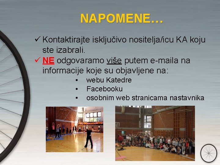 NAPOMENE… ü Kontaktirajte isključivo nositelja/icu KA koju ste izabrali. ü NE odgovaramo više putem