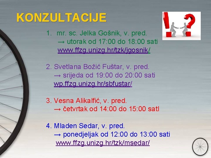  KONZULTACIJE 1. mr. sc. Jelka Gošnik, v. pred. → utorak od 17: 00