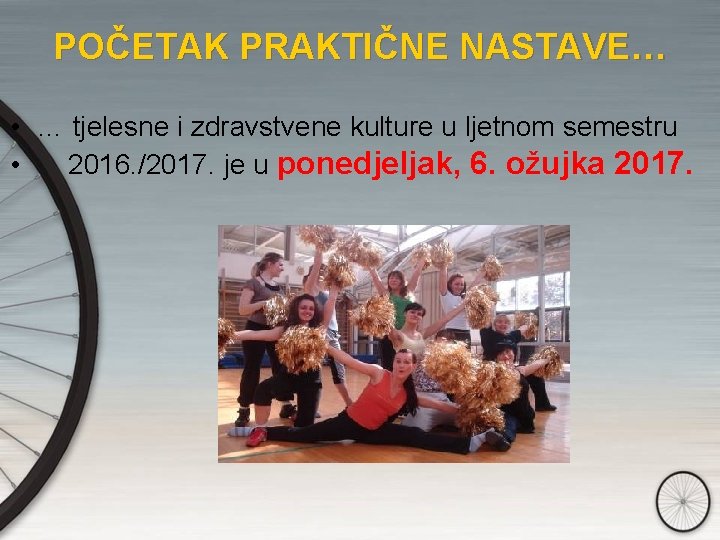 POČETAK PRAKTIČNE NASTAVE… • … tjelesne i zdravstvene kulture u ljetnom semestru • 2016.