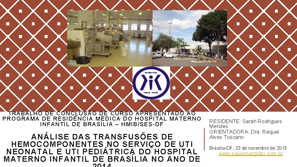 TRABALHO DE CONCLUSÃO DE CURSO APRESENTADO AO PROGRAMA DE RESIDÊNCIA MÉDICA DO HOSPITAL MATERNO