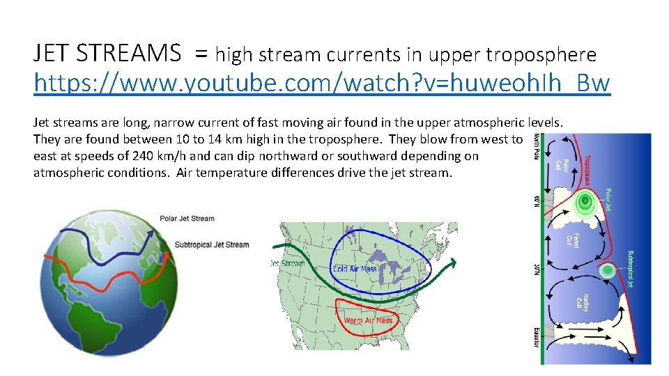 JET STREAMS = high stream currents in upper troposphere https: //www. youtube. com/watch? v=huweoh.