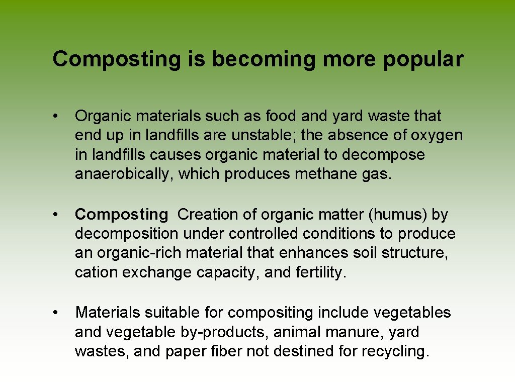 Composting is becoming more popular • Organic materials such as food and yard waste