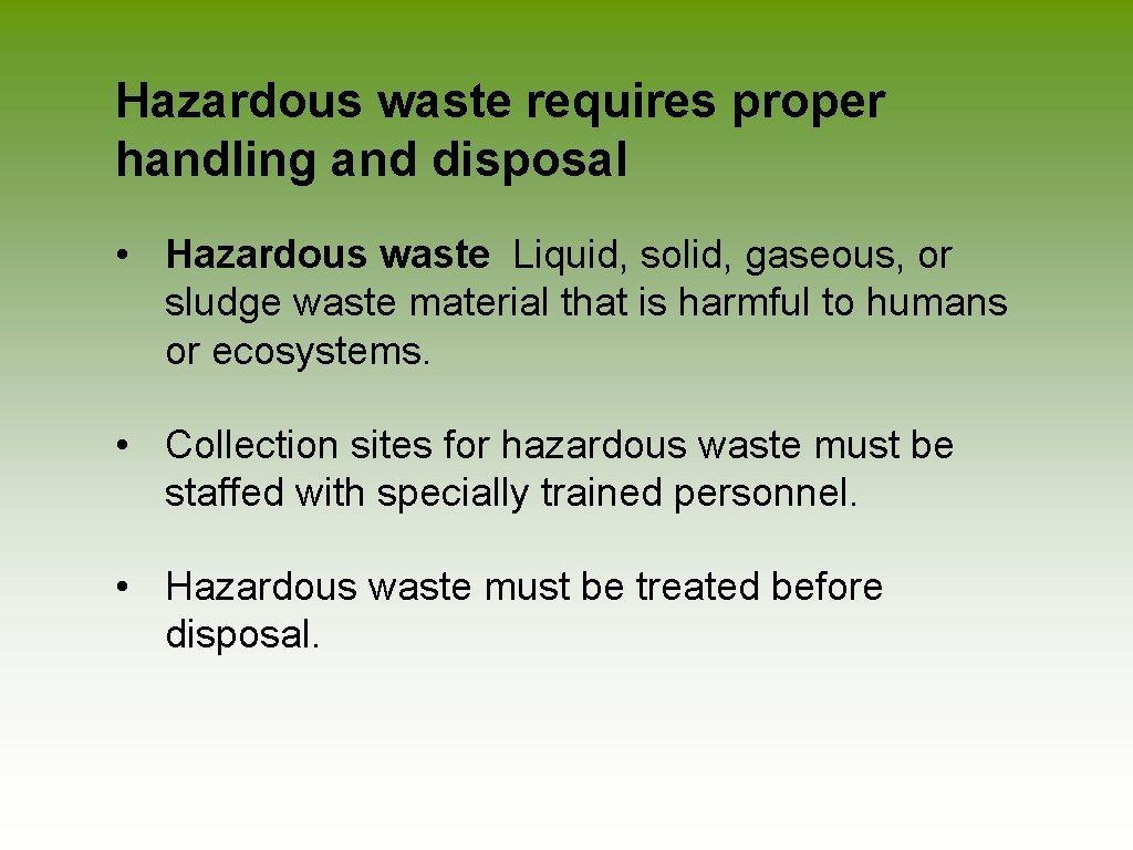 Hazardous waste requires proper handling and disposal • Hazardous waste Liquid, solid, gaseous, or