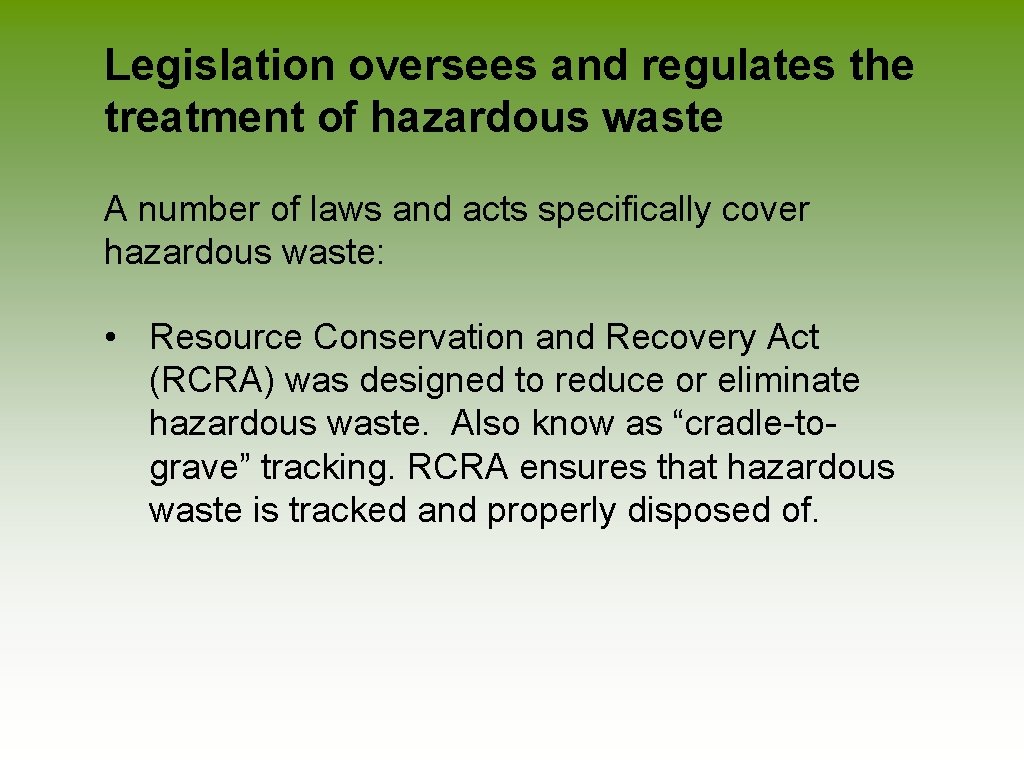 Legislation oversees and regulates the treatment of hazardous waste A number of laws and