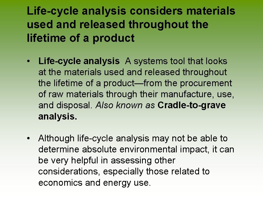 Life-cycle analysis considers materials used and released throughout the lifetime of a product •