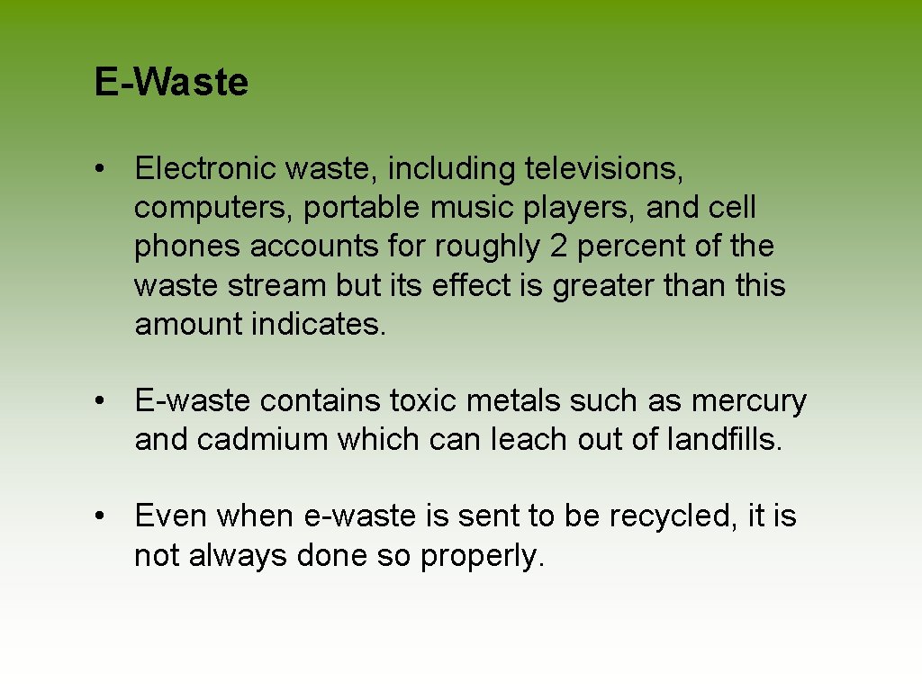 E-Waste • Electronic waste, including televisions, computers, portable music players, and cell phones accounts