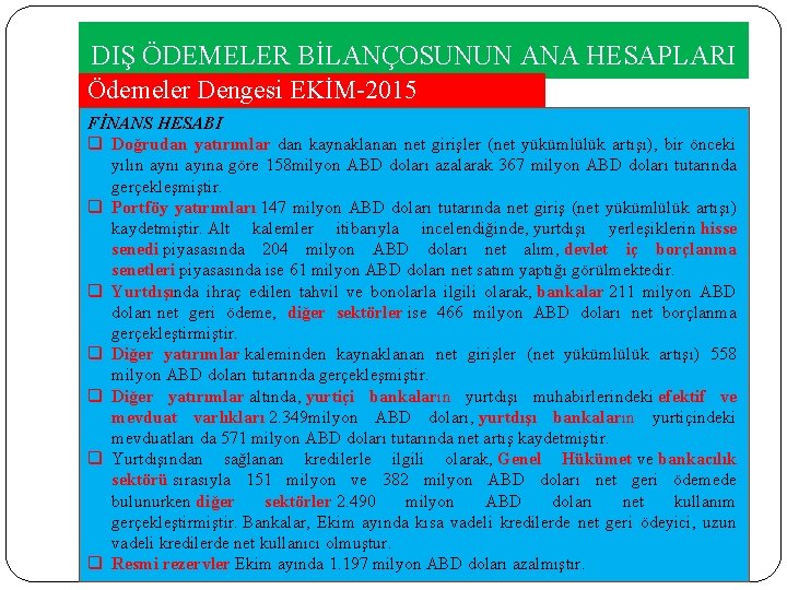 DIŞ ÖDEMELER BİLANÇOSUNUN ANA HESAPLARI Ödemeler Dengesi EKİM 2015 FİNANS HESABI q Doğrudan yatırımlar