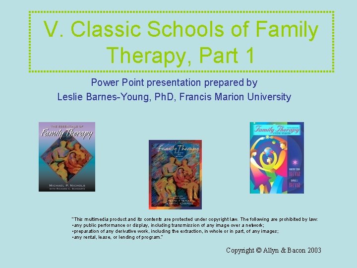 V. Classic Schools of Family Therapy, Part 1 Power Point presentation prepared by Leslie V. Classic Schools of Family Therapy, Part 1 Power Point presentation prepared by Leslie
