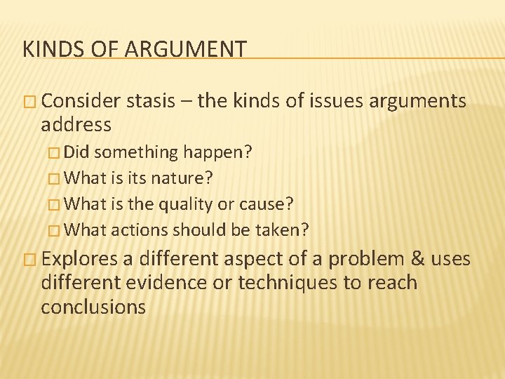 KINDS OF ARGUMENT � Consider address stasis – the kinds of issues arguments �