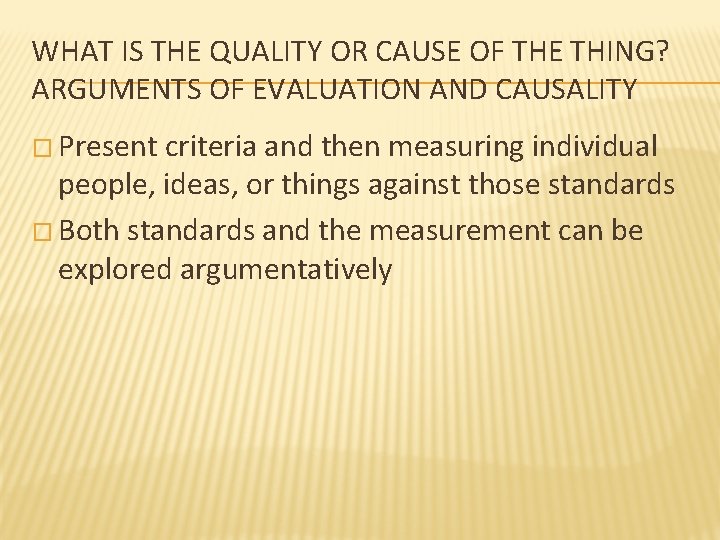 WHAT IS THE QUALITY OR CAUSE OF THE THING? ARGUMENTS OF EVALUATION AND CAUSALITY