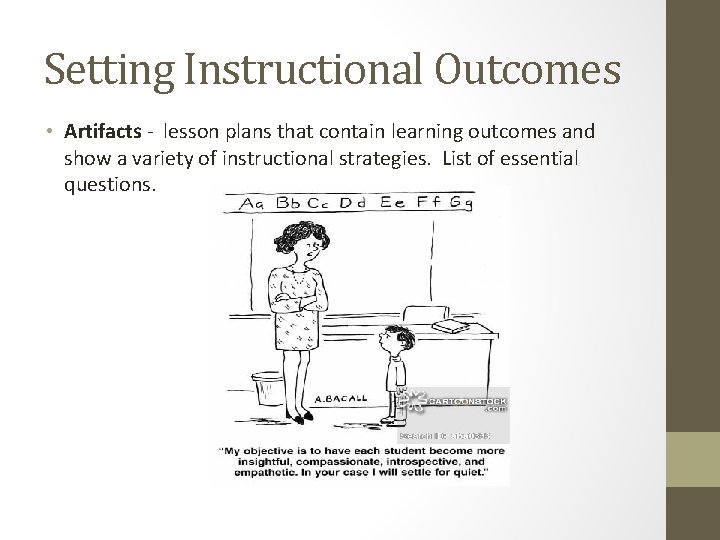 Setting Instructional Outcomes • Artifacts - lesson plans that contain learning outcomes and show