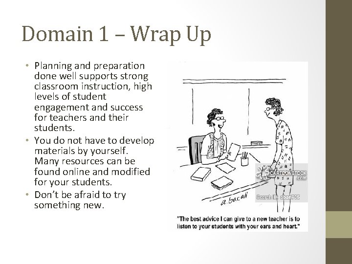 Domain 1 – Wrap Up • Planning and preparation done well supports strong classroom