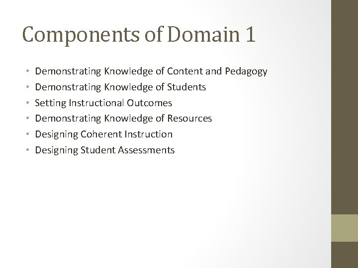 Components of Domain 1 • • • Demonstrating Knowledge of Content and Pedagogy Demonstrating