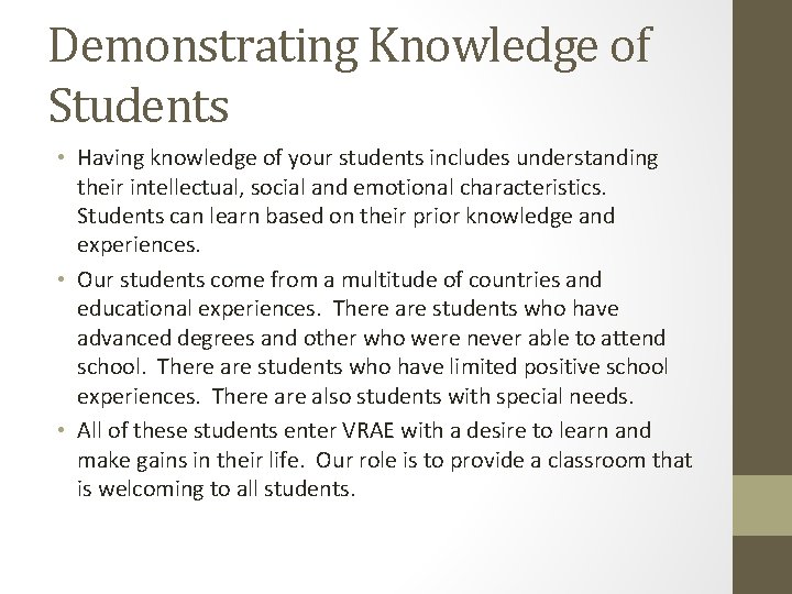 Demonstrating Knowledge of Students • Having knowledge of your students includes understanding their intellectual,