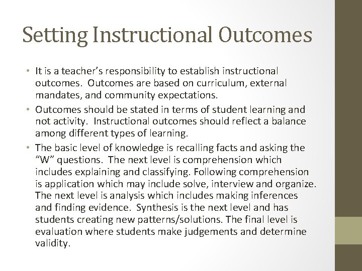 Setting Instructional Outcomes • It is a teacher’s responsibility to establish instructional outcomes. Outcomes