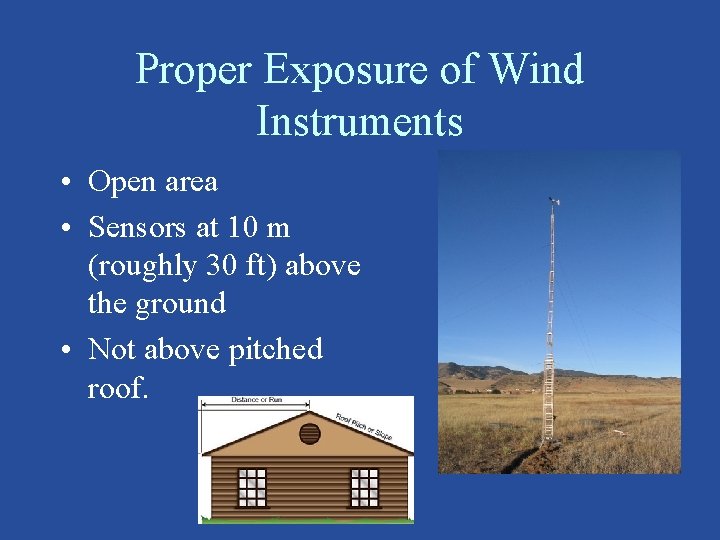 Proper Exposure of Wind Instruments • Open area • Sensors at 10 m (roughly