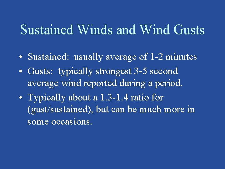 Sustained Winds and Wind Gusts • Sustained: usually average of 1 -2 minutes •