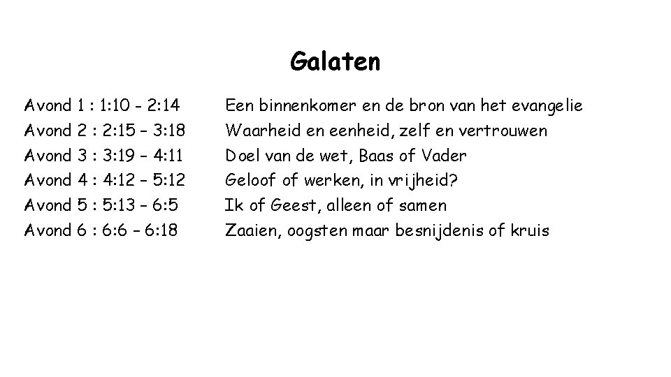 Galaten Avond 1 : 1: 10 - 2: 14 Avond 2 : 2: 15