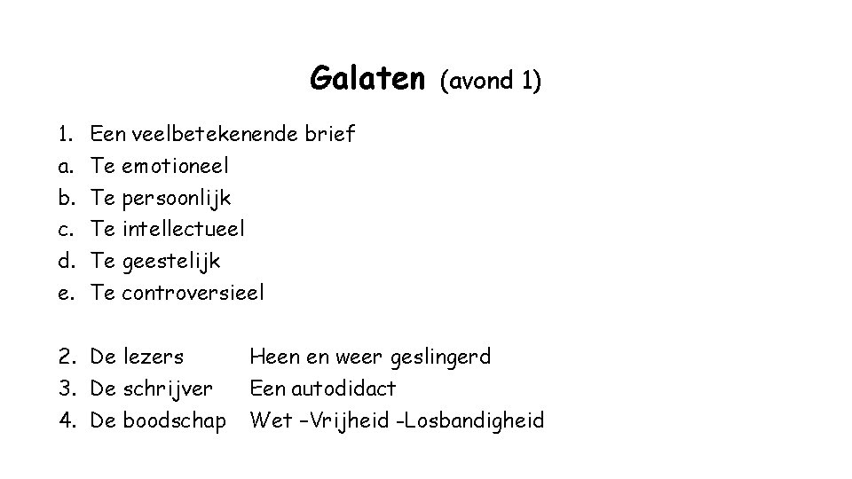 Galaten 1. a. b. c. d. e. (avond 1) Een veelbetekenende brief Te emotioneel