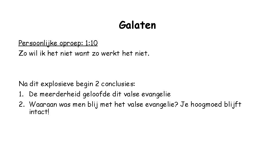 Galaten Persoonlijke oproep: 1: 10 Zo wil ik het niet want zo werkt het