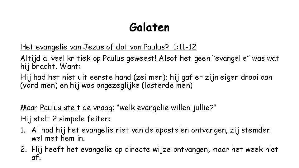 Galaten Het evangelie van Jezus of dat van Paulus? 1: 11 -12 Altijd al