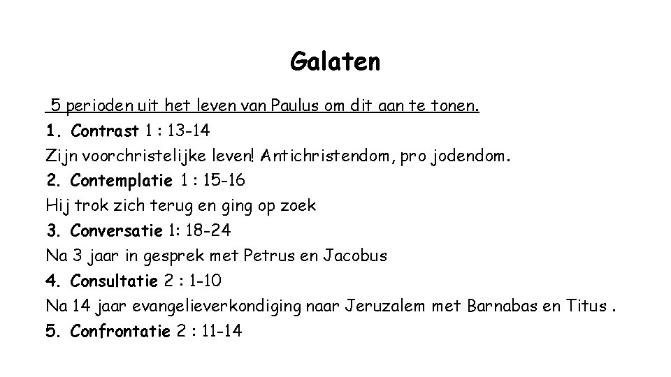 Galaten 5 perioden uit het leven van Paulus om dit aan te tonen. 1.