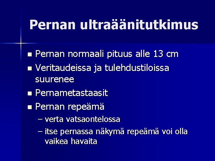 Pernan ultraäänitutkimus Pernan normaali pituus alle 13 cm n Veritaudeissa ja tulehdustiloissa suurenee n