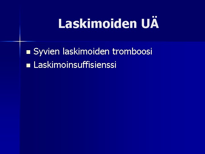 Laskimoiden UÄ Syvien laskimoiden tromboosi n Laskimoinsuffisienssi n 