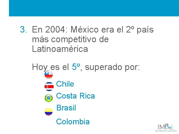 3. En 2004: México era el 2º país más competitivo de Latinoamérica Hoy es