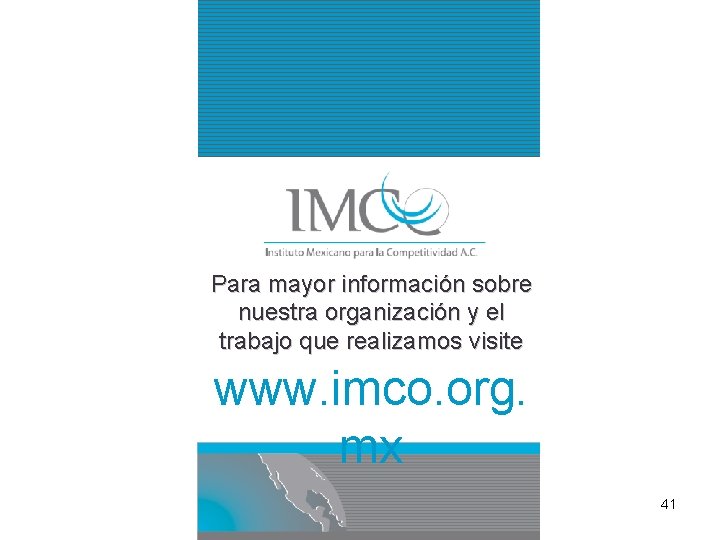 Para mayor información sobre nuestra organización y el trabajo que realizamos visite www. imco.