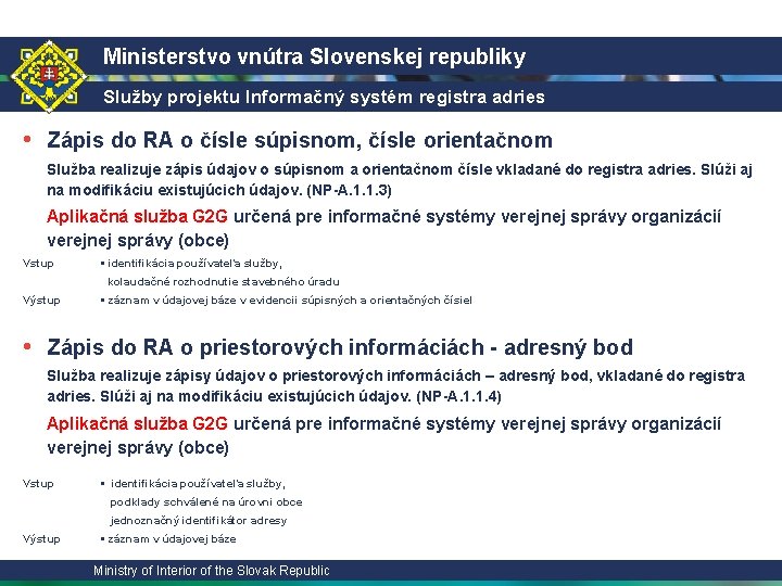 Ministerstvo vnútra Slovenskej republiky Služby projektu Informačný systém registra adries • Zápis do RA