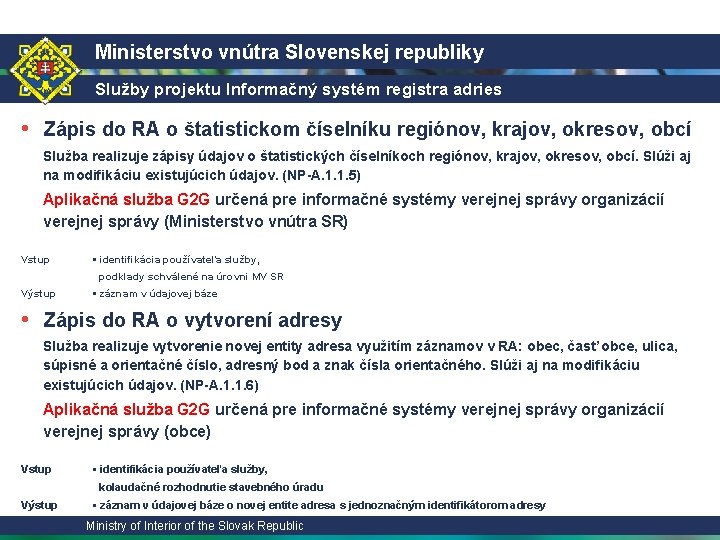 Ministerstvo vnútra Slovenskej republiky Služby projektu Informačný systém registra adries • Zápis do RA