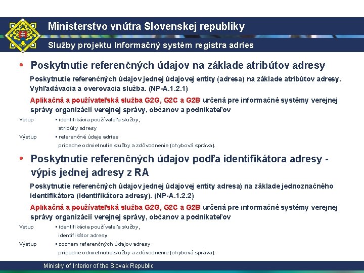 Ministerstvo vnútra Slovenskej republiky Služby projektu Informačný systém registra adries • Poskytnutie referenčných údajov