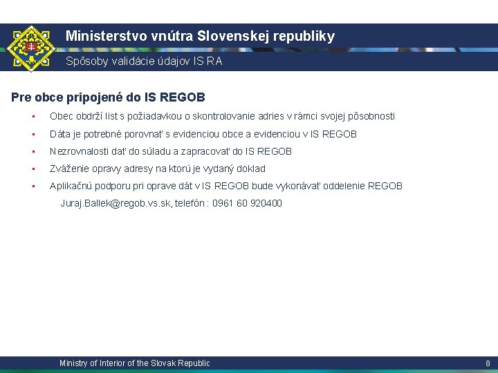 Ministerstvo vnútra Slovenskej republiky Spôsoby validácie údajov IS RA Pre obce pripojené do IS