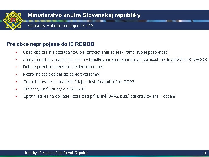 Ministerstvo vnútra Slovenskej republiky Spôsoby validácie údajov IS RA Pre obce nepripojené do IS