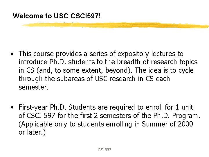 Welcome to USC CSCI 597! • This course provides a series of expository lectures