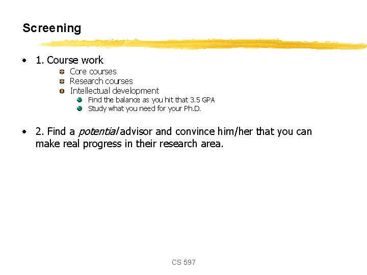 Screening • 1. Course work Core courses Research courses Intellectual development Find the balance