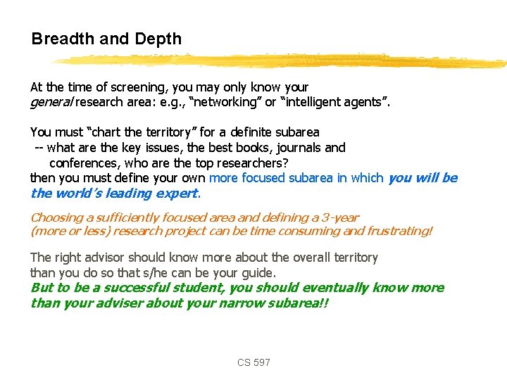 Breadth and Depth At the time of screening, you may only know your general