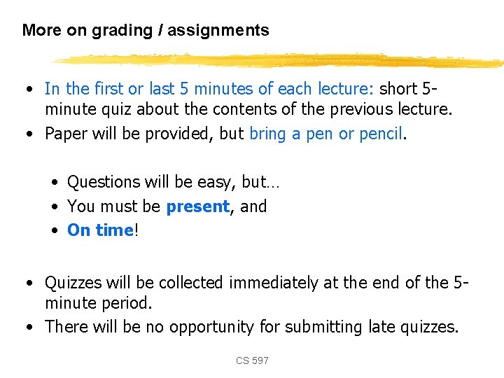 More on grading / assignments • In the first or last 5 minutes of
