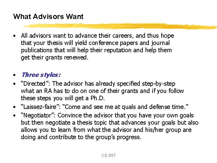 What Advisors Want • All advisors want to advance their careers, and thus hope