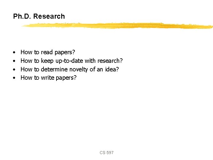 Ph. D. Research • • How How to to read papers? keep up-to-date with