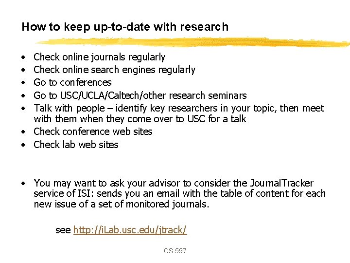 How to keep up-to-date with research • • • Check online journals regularly Check