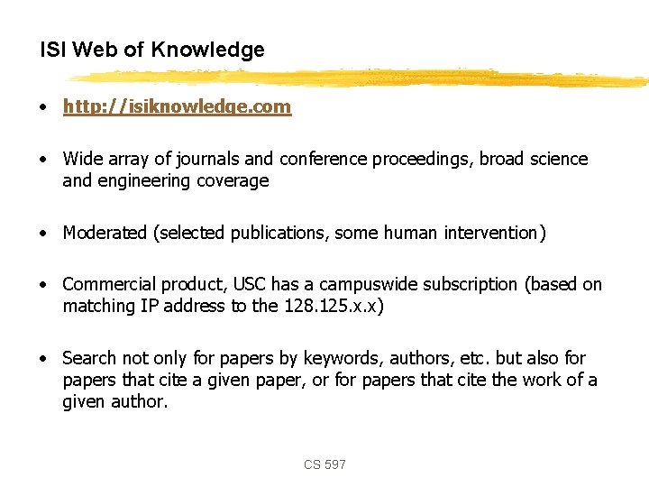 ISI Web of Knowledge • http: //isiknowledge. com • Wide array of journals and