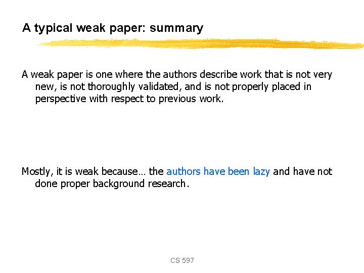 A typical weak paper: summary A weak paper is one where the authors describe