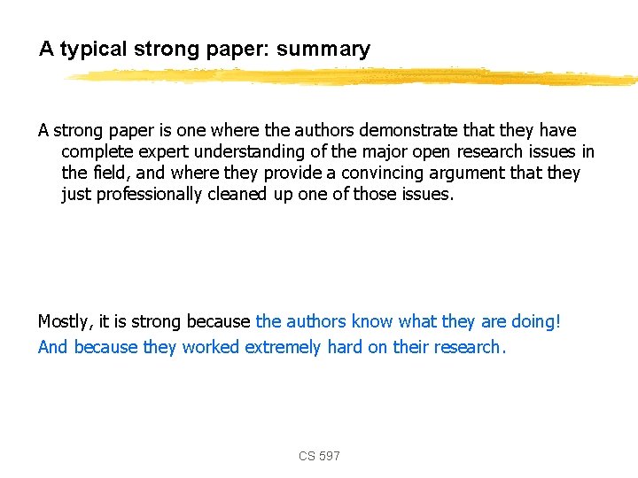 A typical strong paper: summary A strong paper is one where the authors demonstrate