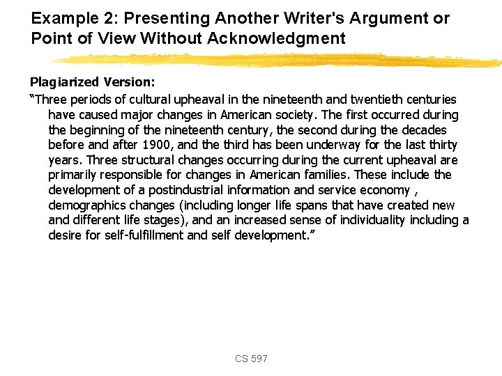 Example 2: Presenting Another Writer's Argument or Point of View Without Acknowledgment Plagiarized Version: