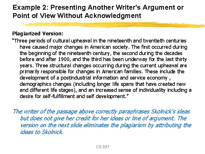 Example 2: Presenting Another Writer's Argument or Point of View Without Acknowledgment Plagiarized Version: